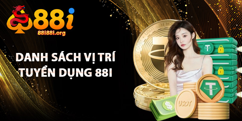 Danh Sách Vị Trí Tuyển Dụng 88I