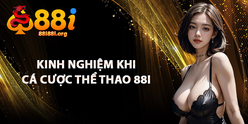 Kinh Nghiệm Khi Cá Cược Thể Thao 88I