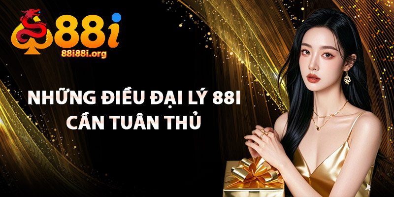 Những Điều Đại Lý 88I Cần Tuân Thủ
