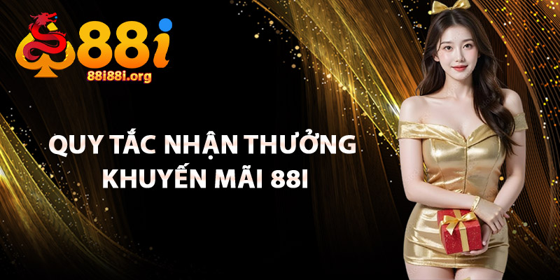 Quy Tắc Nhận Thưởng Khuyến Mãi 88I