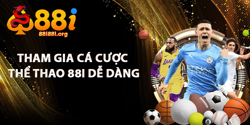 Tham Gia Cá Cược Thể Thao 88I Dễ Dàng