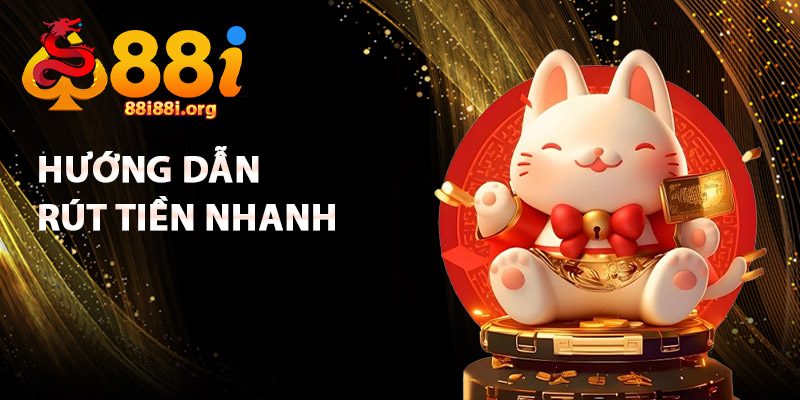 hướng dẫn rút tiền nhanh